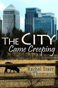 Title: The City Came Creeping, Author: Rachel Starr Thomson