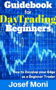 Title: Guidebook for Day Trading Beginners, Author: Josef Moni