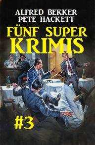 Title: Fünf Super Krimis #3, Author: Alfred Bekker