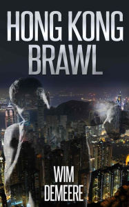 Title: Hong Kong Brawl, A Short Story, Author: wim demeere