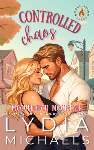 Title: Controlled Chaos: Small Town Romance, Author: Lydia Michaels
