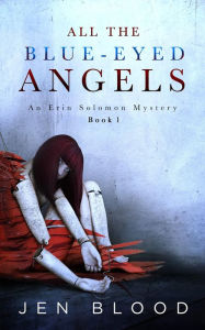 All the Blue-Eyed Angels (Erin Solomon Mysteries , #1)
