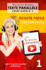 Apprendre l'espagnol Écoute facile Lecture facile Texte parallèle COURS AUDIO N° 1 (Lire et écouter des Livres en Espagnol, #1)