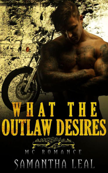 What the Outlaw Desires MC Romance (Bad Boy BBW Pregnancy Short Story)