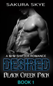 Title: Desired (Black Creek Pack, #1), Author: Sakura Skye