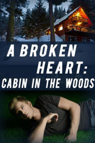 A Broken Heart: Cabin in the Woods