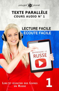 Title: Apprendre le russe Écoute facile Lecture facile Texte parallèle COURS AUDIO N° 1 (Lire et écouter des Livres en Russe, #1), Author: Polyglot Planet