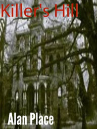 Title: Killer's Hill, Author: Alan Place