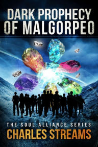 Title: Dark Prophecy of Malgorpeo (The Soul Alliance, #4), Author: Charles Streams