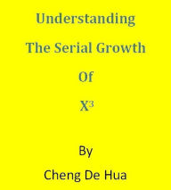 Title: Understanding the Serial Growth of x3 ., Author: Cheng De Hua