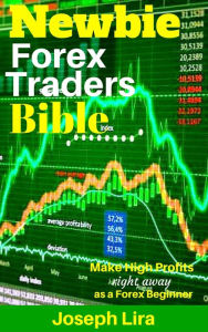 Title: Newbie Forex Traders Bible (Newbie Trader Series), Author: Joseph Lira