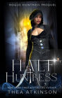 Half a Huntress (Rogue Huntress, #0)