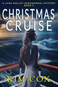 Title: Christmas Cruise (Lana Malloy Paranormal Mystery, #4), Author: Kim Cox