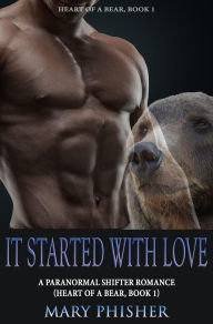 It Started With Love: A Paranormal Shifter Romance (Heart of a Bear, Book 1)