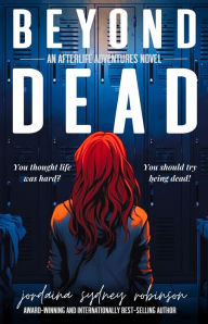 Title: Beyond Dead (An Afterlife Adventures Novel, #1), Author: Jordaina Sydney Robinson