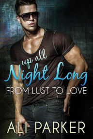 Up All Night Long (From Lust to Love - Romance Anthology)