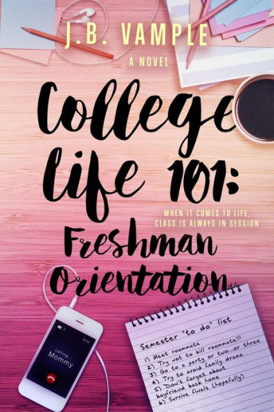 College Life 101: Freshman Orientation (The College Life Series, #1)