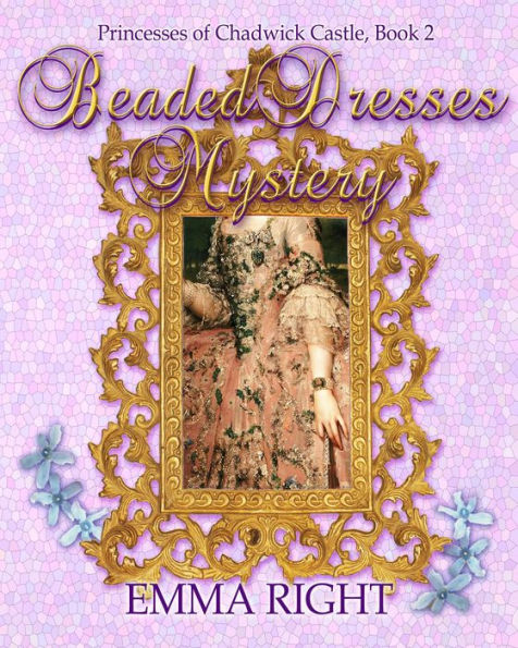Beaded Dresses Mystery (Princesses Of Chadwick Castle Adventure Series, #2)