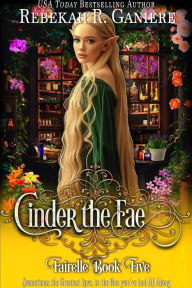 Title: Cinder the Fae (Fairelle, #5), Author: Rebekah R. Ganiere