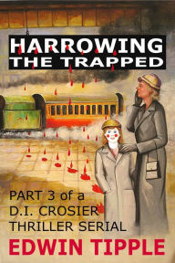 Title: Harrowing Part 3: The Trapped (Railway Detective), Author: Edwin Tipple