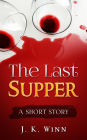 The Last Supper: A Short Story