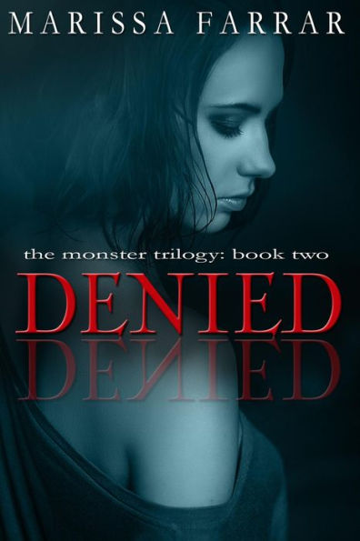 Denied (The Monster Trilogy, #2)