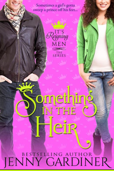 Something in the Heir (It's Reigning Men, #1)