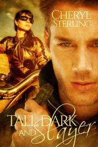 Title: Tall, Dark and Slayer, a Paranormal Romance, Author: Cheryl Sterling