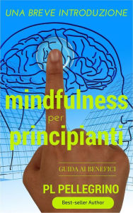 Title: Mindfulness per principianti (Mindfulness per la consapevolezza del sé), Author: Pierluigi Tamanini