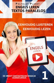 Title: Engels leren - Parallelle Tekst Eenvoudig lezen Eenvoudig luisteren (DE MEEST FANTASTISCHE ENGELSE AUDIOCURSUS, #1), Author: Polyglot Planet