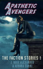 Apathetic Avengers (The Faction Stories, #1)