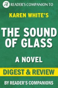 Title: The Sound of Glass: A Novel By Karen White Digest & Review, Author: Reader's Companions