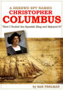 A Shrewd Spy Named Christopher Columbus: How I Cheated the Spanish King and Enjoyed it