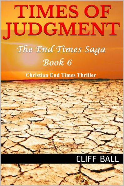 Times of Judgment: A Christian End Times Thriller (The End Times Saga, #6)