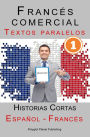 Francés comercial [1] Textos paralelos Negocios! Historias Cortas (Español - Francés)