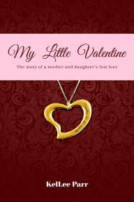 Title: My Little Valentine, Author: KelLee Parr