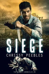 Title: Siege (The Zombie Chronicles, #9), Author: Chrissy Peebles