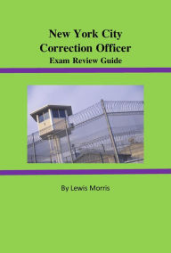 Title: New York City Correction Officer Exam Review Guide, Author: Lewis Morris