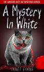 A Mystery In White (The Lakeside Cozy Cat Mysteries Series)