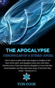 Title: The Apocalypse - Chronicles of a Hybrid Angel, Author: Von Cook
