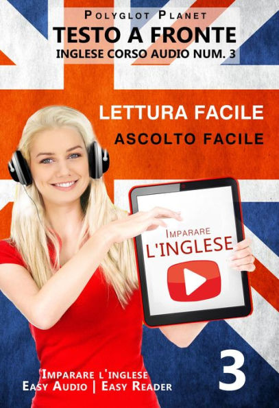 Imparare l'inglese - Lettura facile Ascolto facile Testo a fronte - Inglese corso audio num. 3 (Imparare l'inglese Easy Audio Easy Reader, #3)