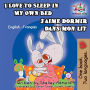 I Love to Sleep in My Own Bed J'aime dormir dans mon lit: English French Bilingual Edition (English French Bilingual Collection)