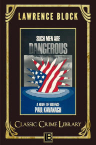 Title: Such Men Are Dangerous (The Classic Crime Library, #7), Author: Lawrence Block