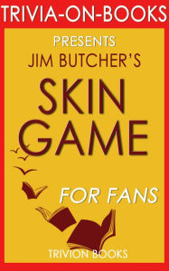 Title: Skin Game: A Novel of the Dresden Files by Jim Butcher (Trivia-On-Books), Author: Trivion Books