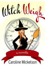 Witch Weigh (A Special Gifts Paranormal Romantic Comedy Novella, #1)