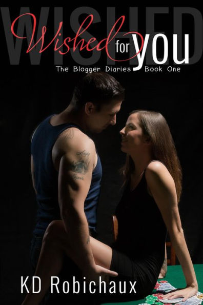 Wished for You (The Blogger Diaries Trilogy, #1)
