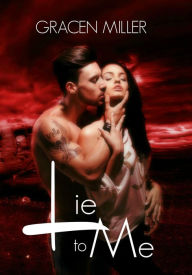 Title: Lie to Me, Author: Gracen Miller