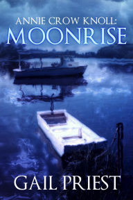 Title: Annie Crow Knoll: Moonrise (Annie Crow Knoll Series, #3), Author: Gail Priest
