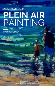 Title: An Artist's Guide to Plein Air Painting, Author: Malcolm Dewey