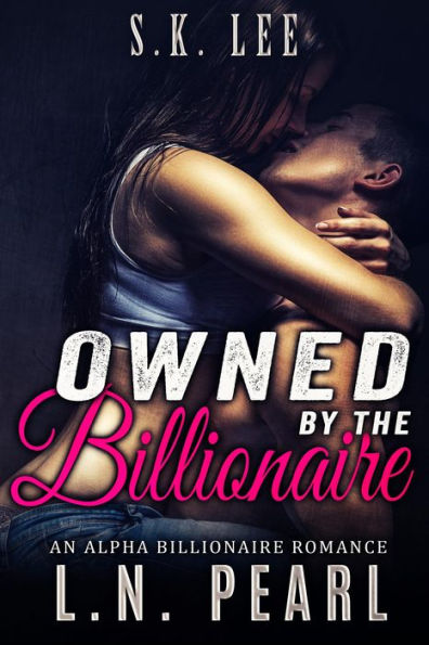 Owned By The Billionaire: Alpha Billionaire Romance (Forever Yours, #1)